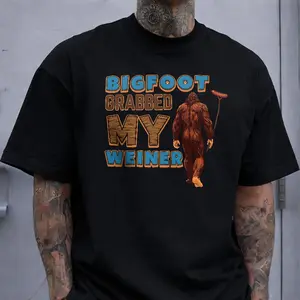 Bigfoot Grabbed My Weiner' Funny Print T-shirt American Humor Style Casual Top