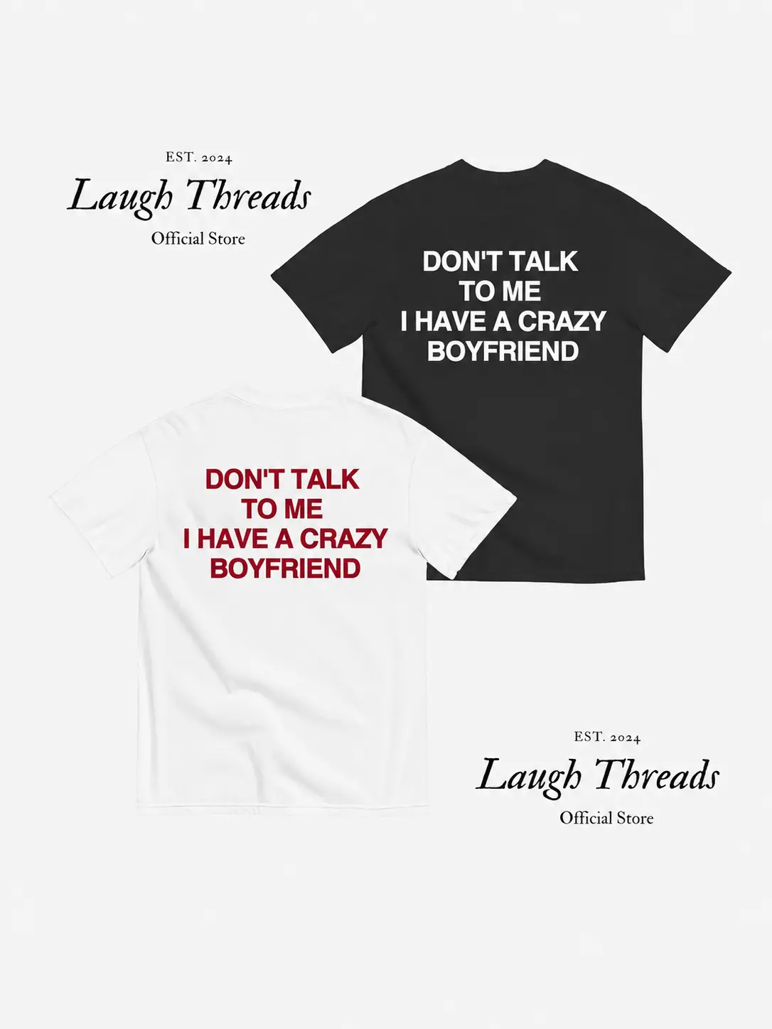 [Laugh Threads] Funny Streetwear Graphic Tee – “ Don't Talk To Me I Have A Crazy Boyfriend " Statement T-Shirt for Men & Women, Gift for Her and Him