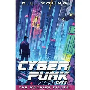 USED-Cyberpunk City Book One: The Machine Killer by Young, D. L. (Paperback)