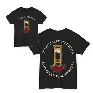 Feelin' Frеnch Funny 2Sided T-Shirt, In These Difficult Times Some Cuts Maybe Necessary Tee, Fresh Styles, Updated for Today