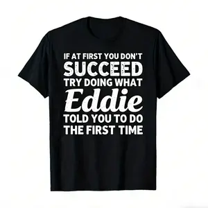 If At First You Don't Succeed Try Doing What Eddie Told You To Do The First Time" Funny Personalized Tee, bold white text on black, soft preshrunk cotton, relaxed fit. Ideal for coworker gifts, office humor, and playful casual wear