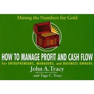 USED-How to Manage Profit and Cash Flow: Mining the Numbers for Gold by John A. Tracy (Paperback)