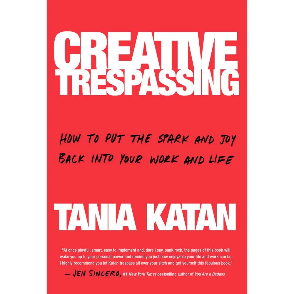 USED-Creative Trespassing: How to Put the Spark and Joy Back Into Your Work and Life by Katan, Tania (Hardcover)