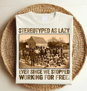 Stereotyped As Lazy Black History Month T-Shirt – African American Pride Tee, Black Heritage Celebration Shirt, Empowerment Apparel