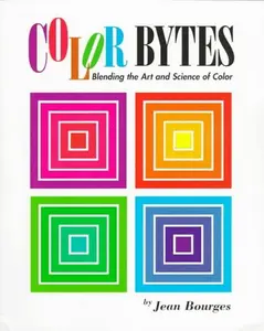USED-Color Bytes: Blending the Art and Science of Color by Jean Bourges (Paperback)