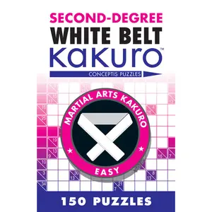 Second-Degree White Belt Kakuro by Conceptis Puzzles [Paperback Book]