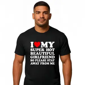 I Love My Super Hot Beautiful Girlfriend T-Shirt Cotton Crew Neck Short Sleeve Casual Classic Graphic Tee for Men Comfortable Versatile Everyday Wear