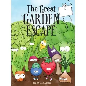 The Great Garden Escape -- Erica L. Clymer, Hardcover