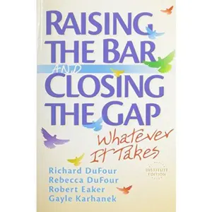 USED-Raising the Bar and Closing the Gap Whatever It Takes by Richard DuFour (Paperback)