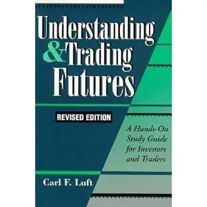 USED-Understanding & Trading Futures: A Hands-On Study Guide for Investors and Traders by Carl F. Luft (Paperback)