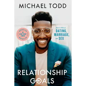 Relationship Goals: How to Win at Dating, Marriage, and s*x -- Michael Todd - Paperback