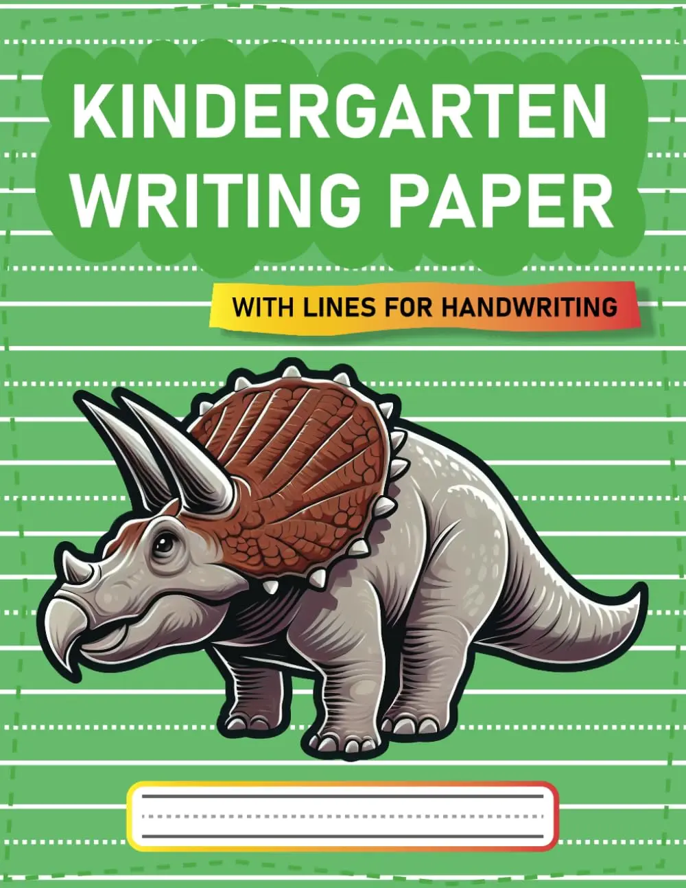 Triceratops - Handwriting Practice Notebook for Kids: 120 Pages of Lined Paper with Dotted Midline for Preschool, Pre-K, and Kindergarten,
