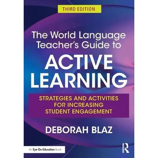 USED-The World Language Teacher's Guide to Active Learning: Strategies and Activities for Increasing Student Engagement by Blaz, Deborah (Paperback)