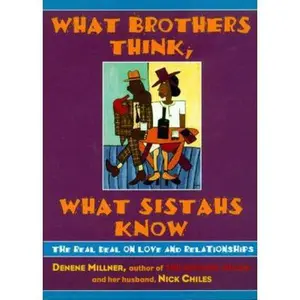 USED-What Brothers Think, What Sistahs Know: The Real Deal on Love and Relationships by Millner, Denene (Paperback)
