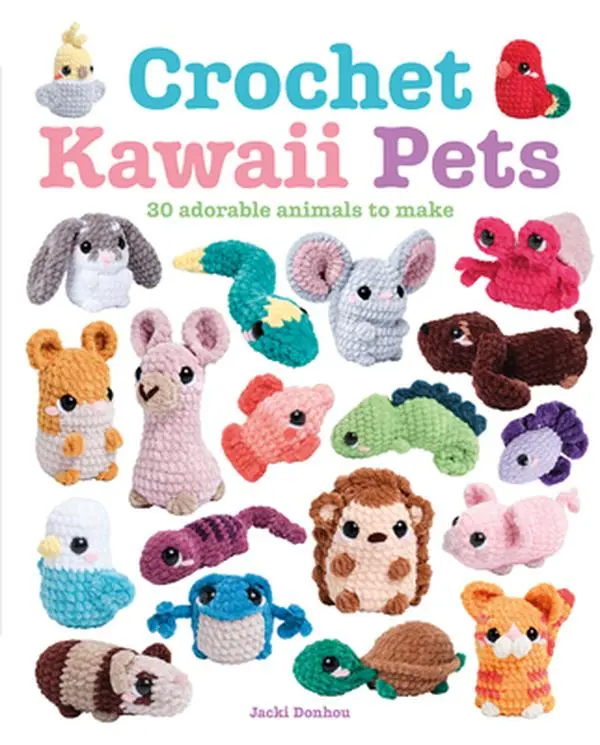 Crochet Kawaii Pets: 30 Adorable Varied Animals to Make Paperback Book - English Craft Book for Crochet Enthusiasts, Jacki Donhou, Hand-Drawn Charts, Stunning Photographs, Techniques Section, 9.84in H x 7.8in L x 0.47in W