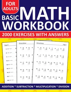 Basic Math Workbook For Adults Addition,Subtraction,Multiplication And Division Exercises With Answers: Simple Math Workbook For Adults