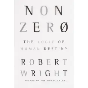 USED-Nonzero: The Logic of Human Destiny by Robert Wright (Hardcover)