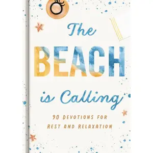 The Beach is Calling: 90 Devotions for Rest and Relaxation by DaySpring [Hardback Book]