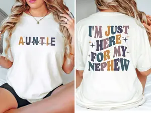 I'm Just Here For Nephew, Gift For Aunt From Nephew, Auntie T-Shirt, Feral Aunt tshirt, Auntie Gift,Aunts Birthday Tee Via Messages Name
