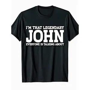 Funny John Saying T-Shirt - "I'm That Legendary John Everyone Is Talking About" - Oversized 100% Cotton Unisex Tee with White Print - Black John-Themed Gift for Men & Women (/Christmas) - Soft Casual Shirt for John Fans