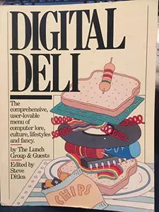 USED-Digital Deli: The Comprehensive, User-Lovable Menu of Computer Lore, Culture, Lifestyles and Fancy by Lunch Group (Paperback)