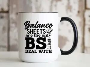 Balance Sheets Are the Only BS I Have to Deal With Funny Accountant Mug