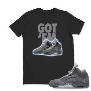 Shirt To Match Jordan 5 Wolf Grey, Got Em Sneaker Tee, Best Gift,AJ5s,Adults & Kid Clothing, 5 Wolf Grey Hoodie, Sweatshirt