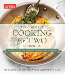 The Complete Cooking for Two Cookbook, 10th Anniversary Gift Edition: 700+ Recipes for Everything You'll Ever Want to Make -- America's Test Kitchen - Hardcover