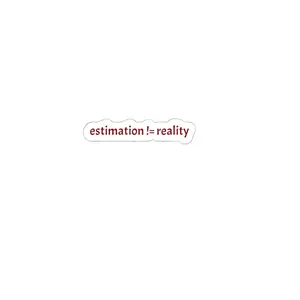 Estimation != Reality | Funny Developer & Agile Tech Sticker| Tech worker sticker | Agile Team gifts |Kiss-Cut Stickers | Small Laptop Decal