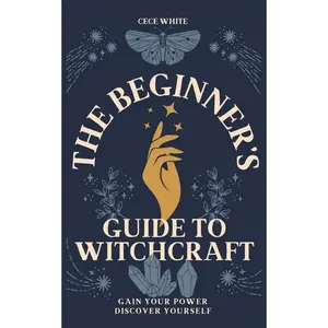 A Beginner's Guide to Witchcraft: Gain your power & discover yourself Paperback – June 17, 2024
