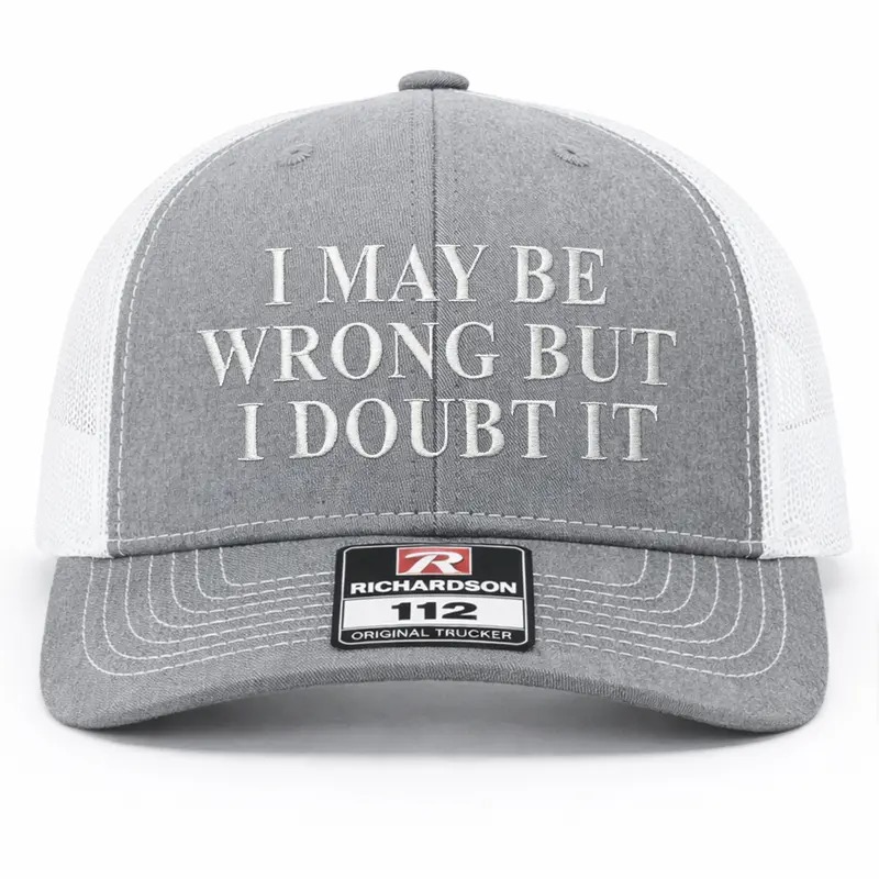 I May Be Wrong Embroidered Richardson Hat
