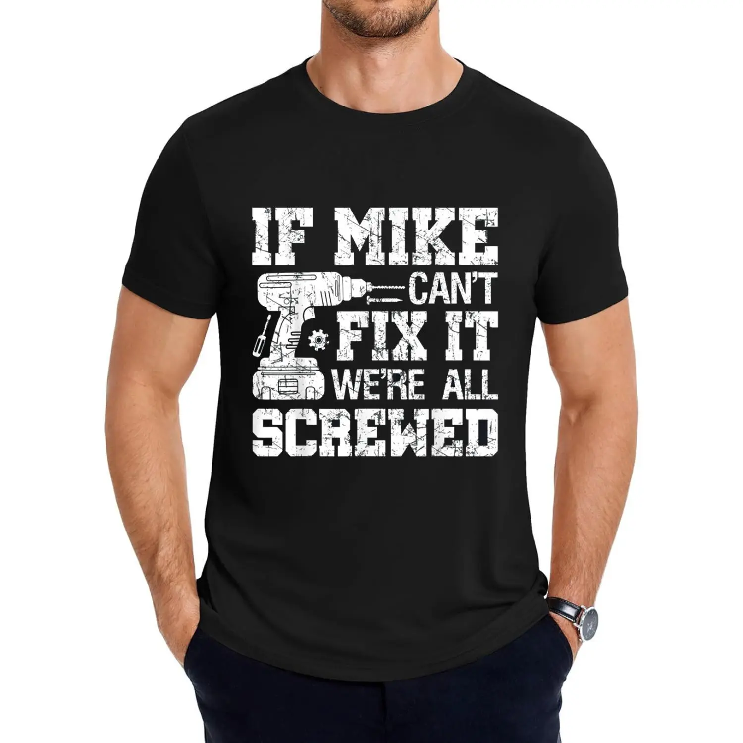 Mens If MIKE Can't Fix it We're All Screwed Funny Fathers Day T-Shirt