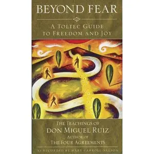 USED-Beyond Fear: A Toltec Guide to Freedom and Joy: The Teachings of Don Miguel Ruiz by Ruiz, Don (Paperback)