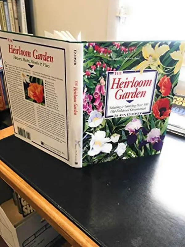 USED-The Heirloom Garden: Selecting and Growing over 300 Old-Fashioned Ornamentals by Jo Ann Gardner (Hardcover)