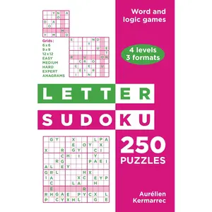 Letter Sudoku / 250 puzzles: Grids with words and anagrams to find / 4 levels (easy, medium, difficult, expert) / 3 formats (6x6, 9x9, 12x12)