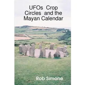 USED-UFOs Crop Circles And The Mayan Calendar by Simone, Rob (Paperback)