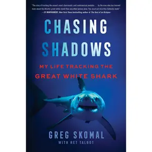 Chasing Shadows: My Life Tracking the Great White Shark by Greg Skomal||Ret Talbot [Hardback Book]