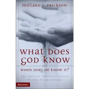 USED-What Does God Know and When Does He Know It?: The Current Controversy over Divine Foreknowledge by Millard J. Erickson (Paperback)