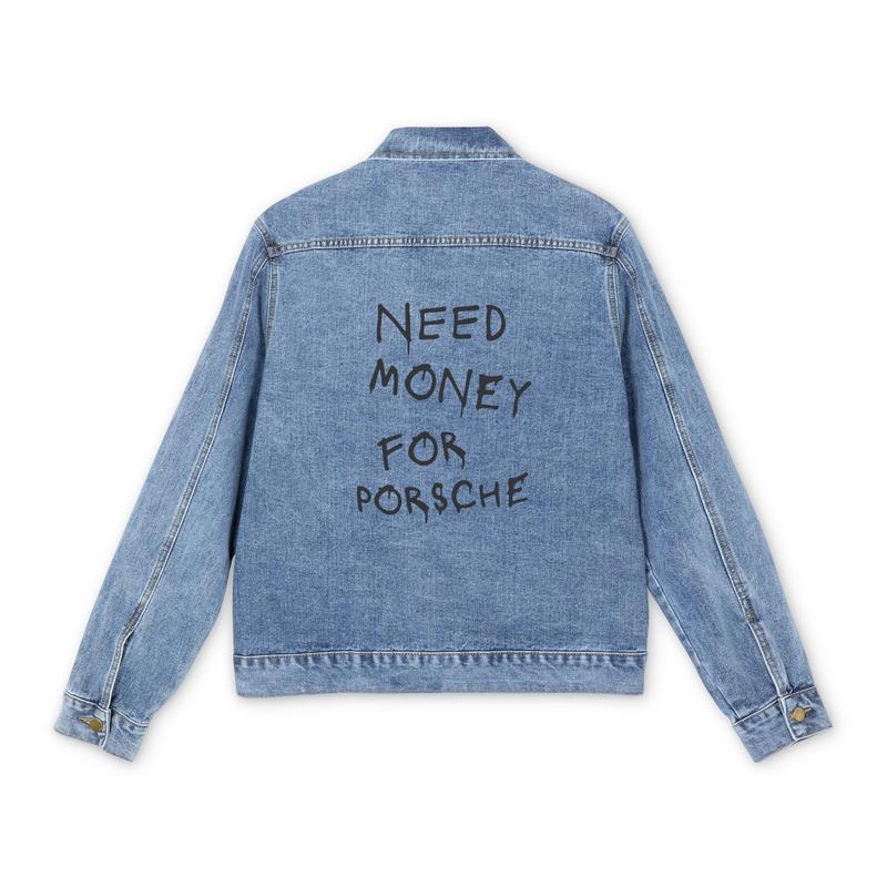 Playful Men's Denim Jacket with 'Need Money for Porsche' Statement, Casual Outerwear, Unique Gift, Fashion Layering