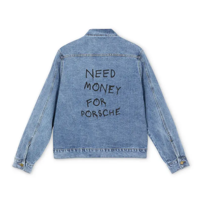 Playful Men's Denim Jacket with 'Need Money for Porsche' Statement, Casual Outerwear, Unique Gift, Fashion Layering