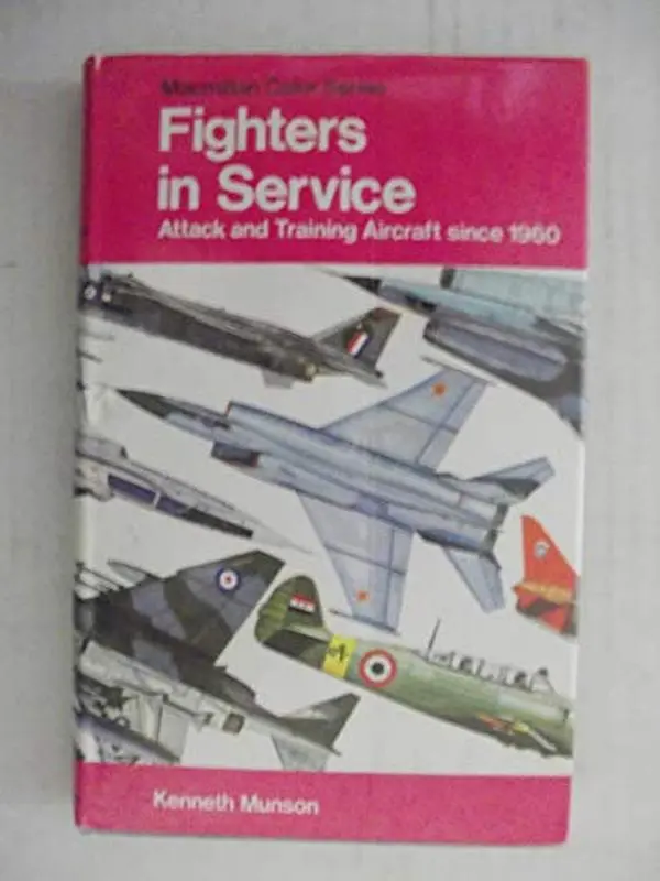 USED Book - Fighters in Service: Attack and Training Aircraft Since 1960 by Kenneth Munson (Hardcover) - english