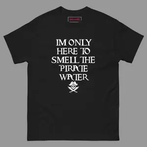 I'm Only Here To Smell The Pirate Water Disneyland Ride Shirt, Funny Disneyland T-Shirt