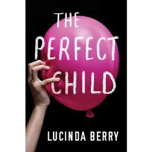 The Perfect Child -- Lucinda Berry, Paperback