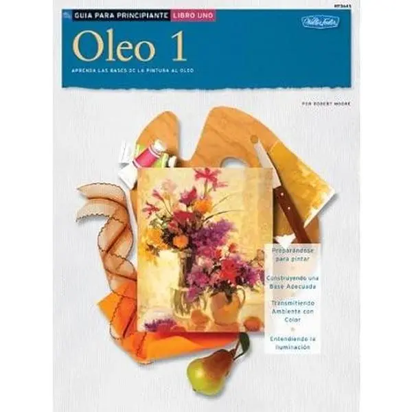 Beginner's Drawing and Painting Guide Book - Oleo 1, Spanish Edition, Robert Moore Author, Basic Art Concepts, Step-by-Step Painting Techniques for Beginners