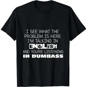 Cotton Short Sleeve Talking In English And You're Listening In Dumbass Funny T-Shirt for Men Women
