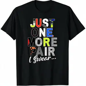 Sneaker Head Just One More Pair...Sneakerhead graphic T-Shirt        Graphic tees Shortsleeve Casual