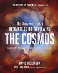 USED-The Universe Today Ultimate Guide to Viewing the Cosmos: Everything You Need to Know to Become an Amateur Astronomer by Dickinson, David (Hardcover)