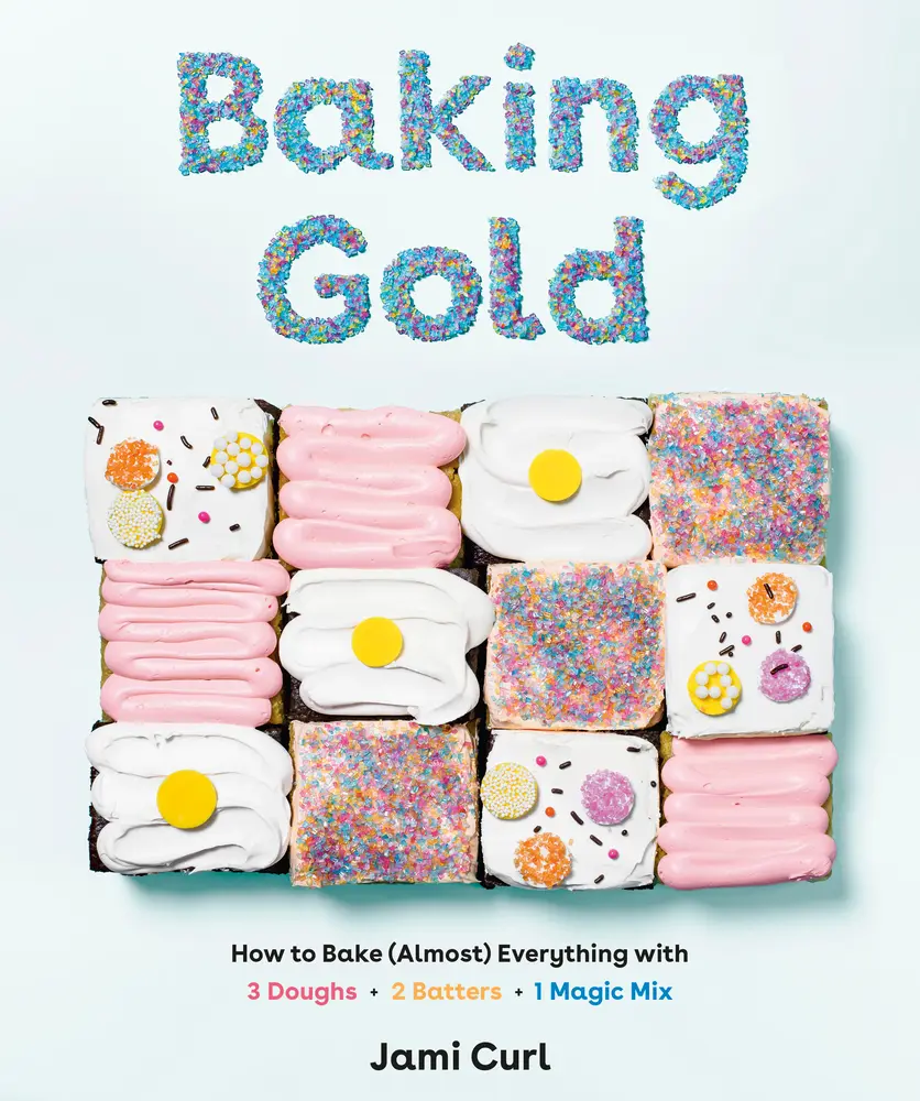 USED Book - Baking Gold: How to Bake (Almost) Everything with 3 Doughs, 2 Batters, and 1 Magic Mix by Curl, Jami (Hardcover) - english