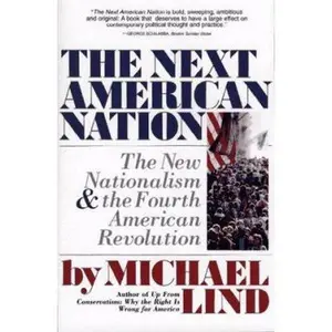USED-NEXT AMERICAN NATION: The New Nationalism and the Fourth American Revolution by Michael Lind (Paperback)