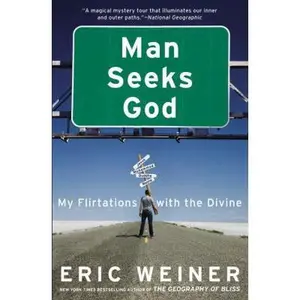 USED-Man Seeks God: My Flirtations with the Divine by Weiner, Eric (Paperback)